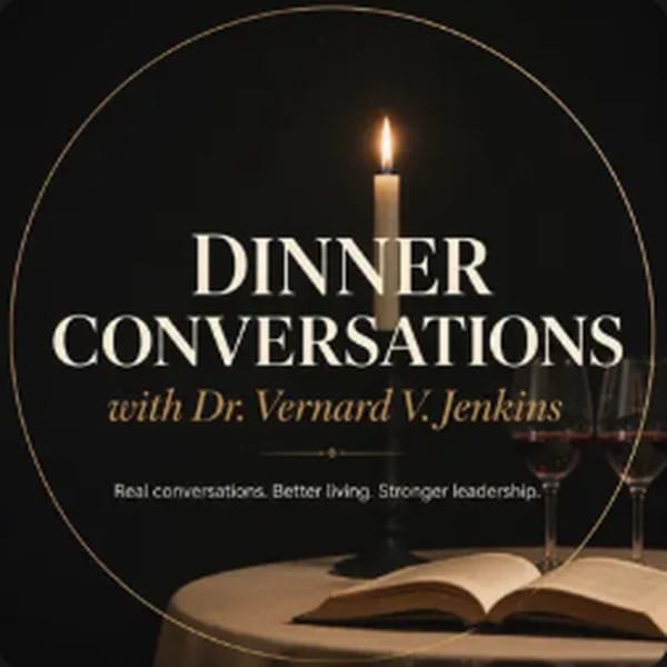 Dinner Conversations with Dr Vernard V. Jenkis